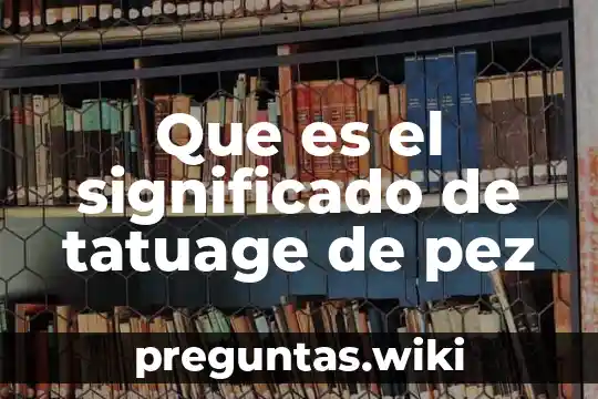 Que es el significado de tatuage de pez
