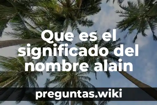 Que es el significado del nombre alain