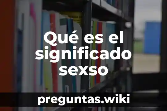 Qué es el significado sexso