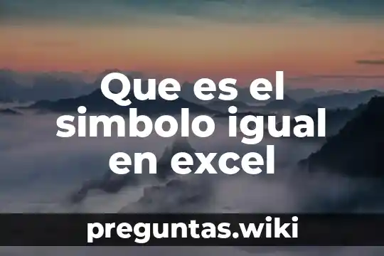 Que es el simbolo igual en excel