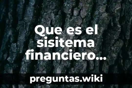 Que es el sisitema financiero mexicano