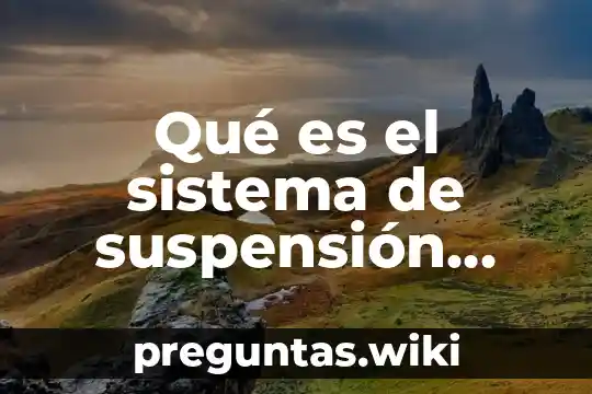 Qué es el sistema de suspensión automotriz