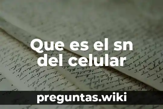 Que es el sn del celular