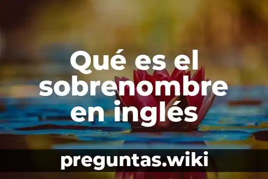 Qué es el sobrenombre en inglés