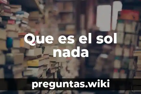Que es el sol nada