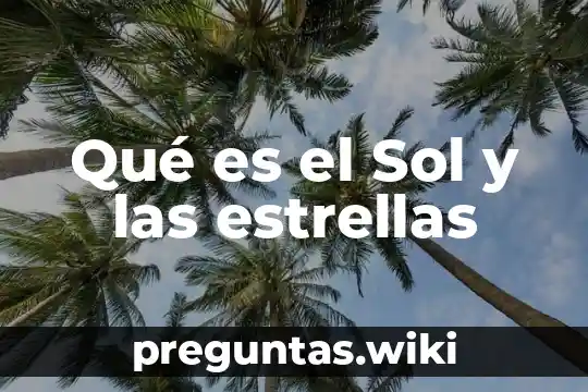 Qué es el Sol y las estrellas