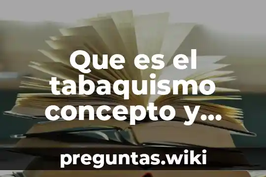 Que es el tabaquismo concepto y definicion