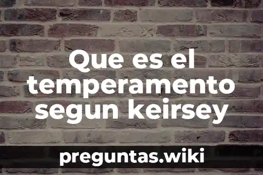 Que es el temperamento segun keirsey