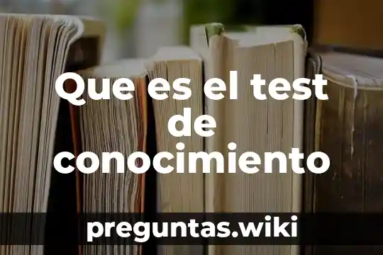 Que es el test de conocimiento