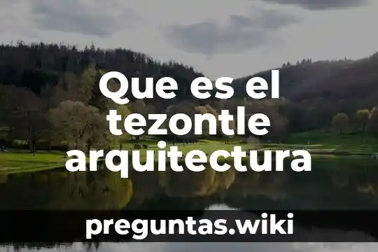 Que es el tezontle arquitectura