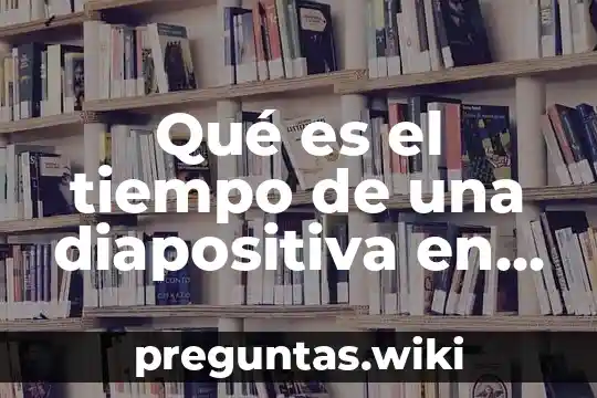 Qué es el tiempo de una diapositiva en PowerPoint