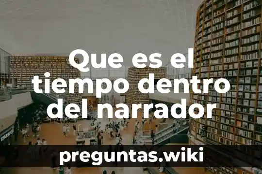 Que es el tiempo dentro del narrador
