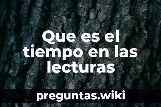 Que es el tiempo en las lecturas