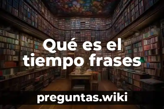 Qué es el tiempo frases