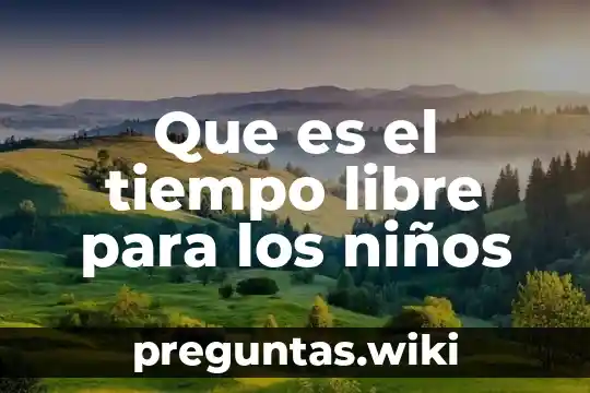 Que es el tiempo libre para los niños