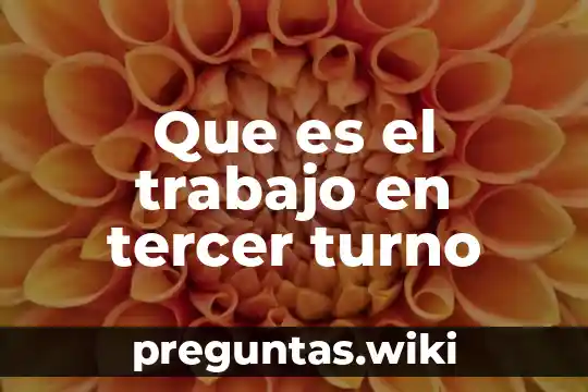 Que es el trabajo en tercer turno