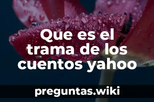 Que es el trama de los cuentos yahoo