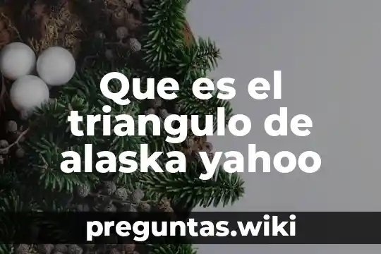 Que es el triangulo de alaska yahoo