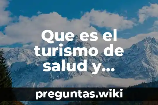 Que es el turismo de salud y bienestar