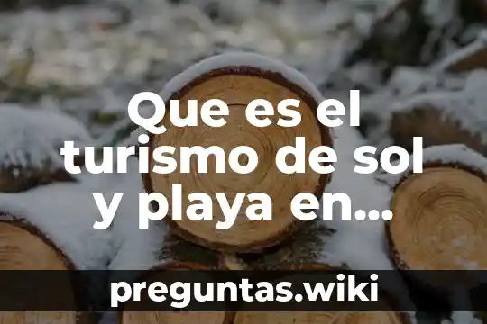 Que es el turismo de sol y playa en mexic