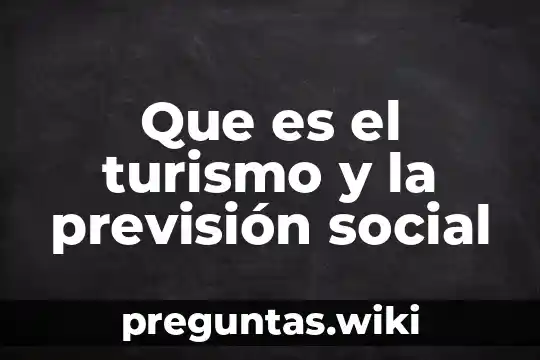Que es el turismo y la previsión social