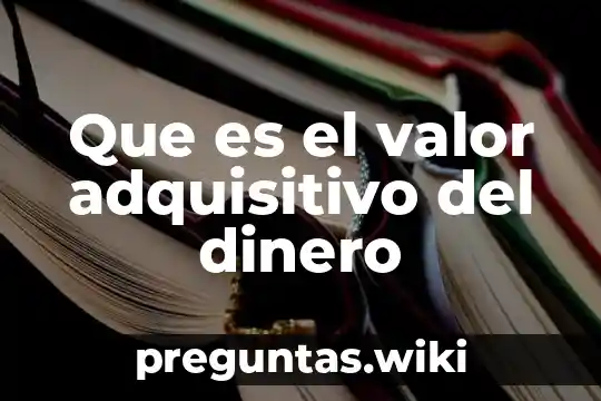 Que es el valor adquisitivo del dinero