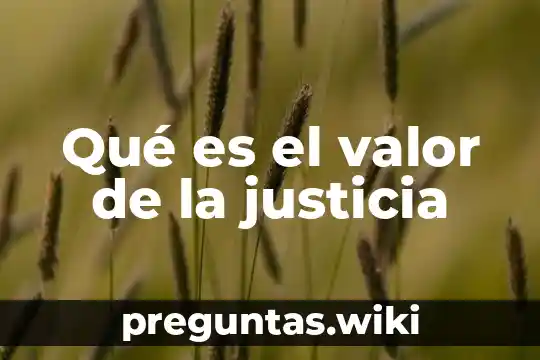 Qué es el valor de la justicia
