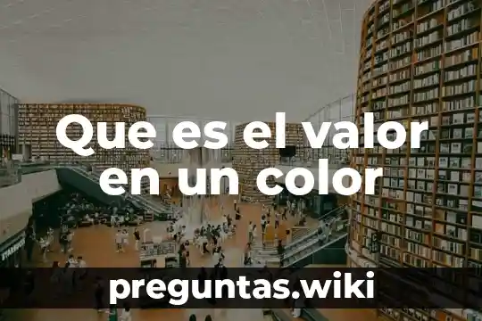 Que es el valor en un color