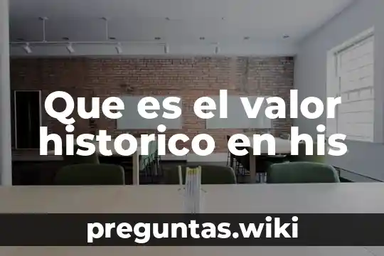 Que es el valor historico en his
