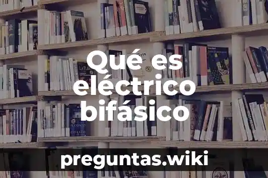 Qué es eléctrico bifásico