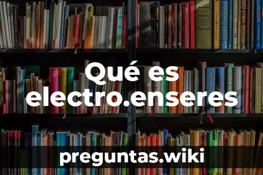 Qué es electro.enseres