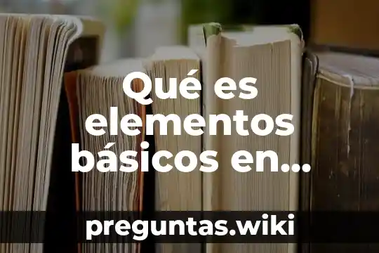 Qué es elementos básicos en teoría de conjuntos