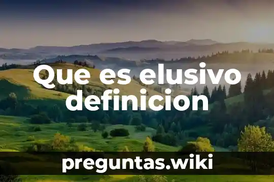 Que es elusivo definicion