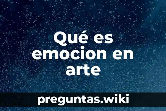 Qué es emocion en arte