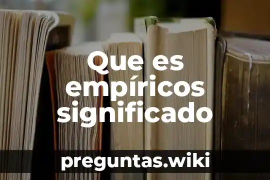 Que es empíricos significado