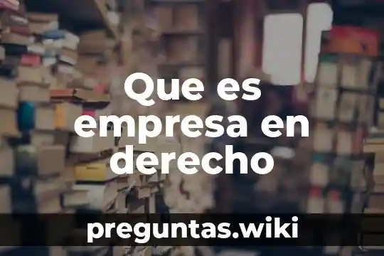 Que es empresa en derecho