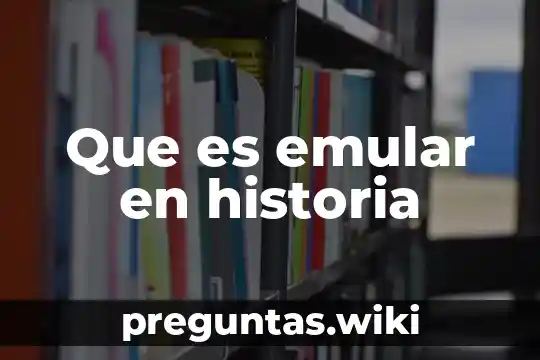 Que es emular en historia