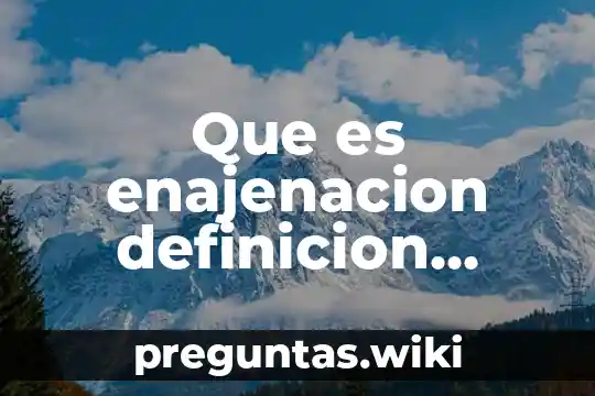 Que es enajenacion definicion juridica