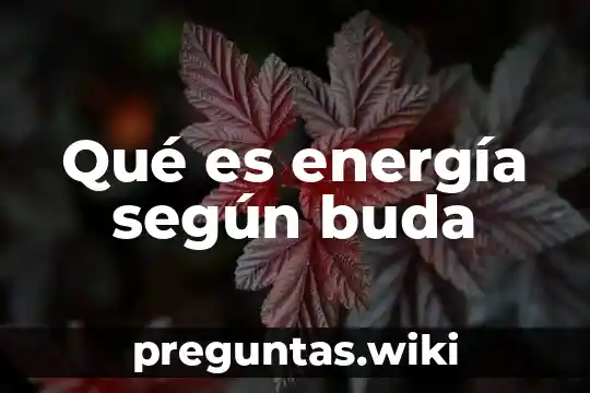 Qué es energía según buda