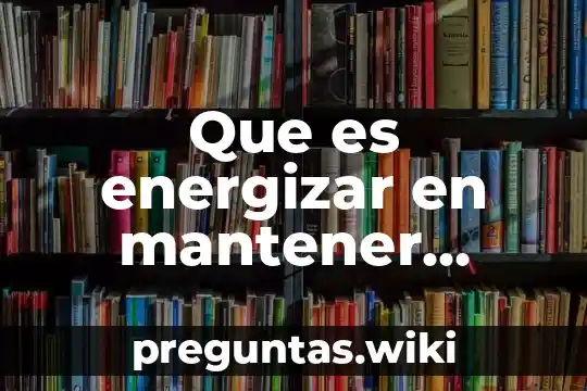 Que es energizar en mantener motores electricos