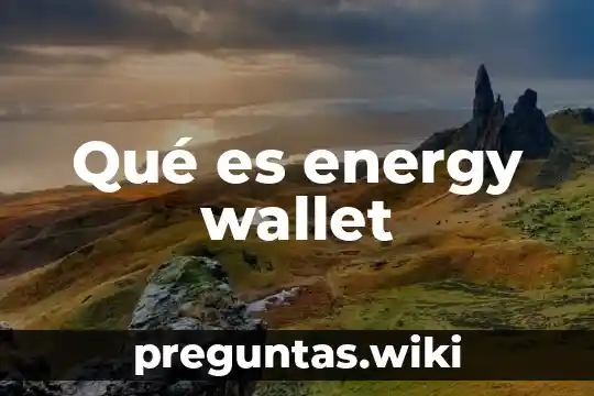 Qué es energy wallet