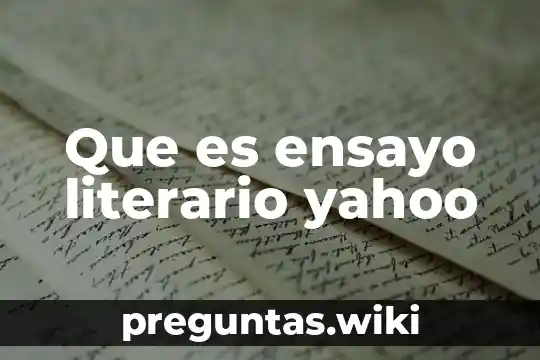 Que es ensayo literario yahoo