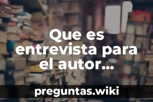 Que es entrevista para el autor sampieri