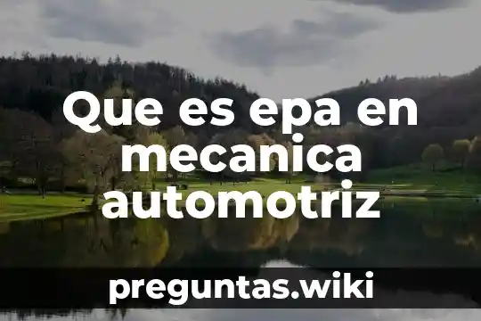 Que es epa en mecanica automotriz