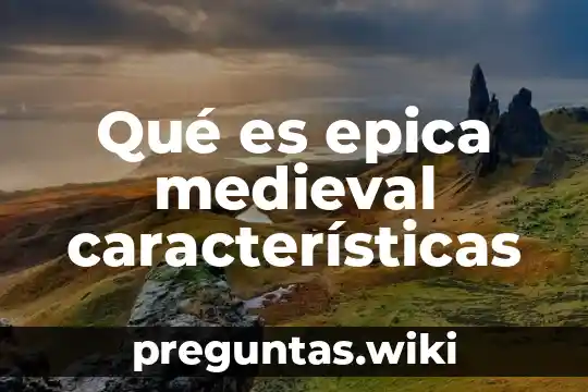 Qué es epica medieval características