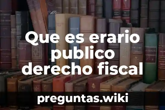 Que es erario publico derecho fiscal
