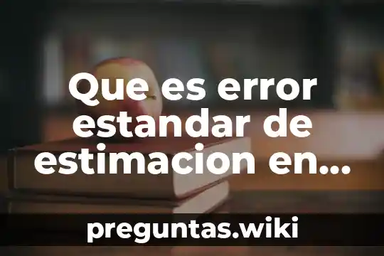 Que es error estandar de estimacion en estadistica