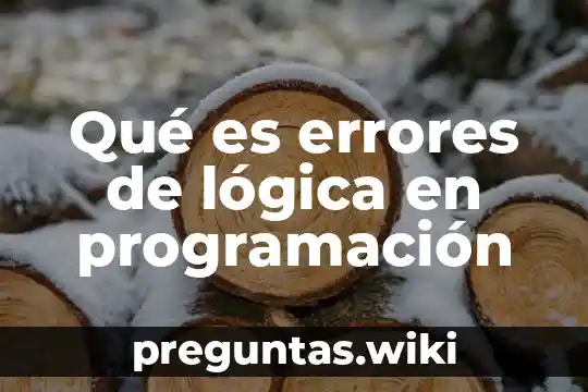 Qué es errores de lógica en programación