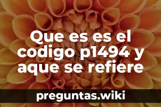 Que es es el codigo p1494 y aque se refiere