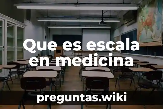 Que es escala en medicina